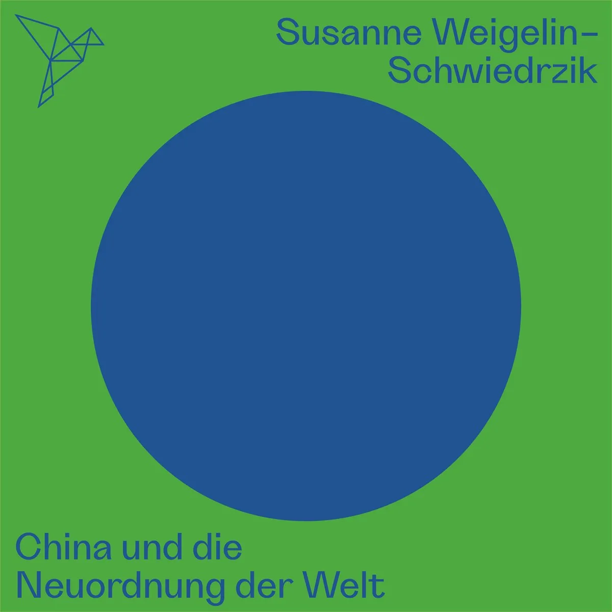 Cover: China und die Neuordnung der Welt von Susanne Weigelin-Schwiedrzik